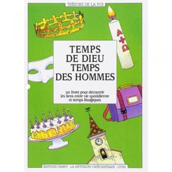 Temps de dieu temps des hommes un véritable calendrier liturgique