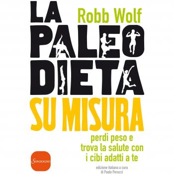 La Paleo dieta su misura. Perdi peso e trova la salute con i cibi...