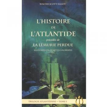 Trilogie atlantéenne : Tome 1, L'histoire de l'Atlantide précédée de La Lémurie perdue