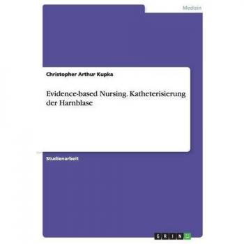 Evidence-based Nursing. Katheterisierung der Harnblase