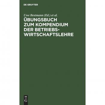Übungsbuch zum Kompendium der Betriebswirtschaftslehre
