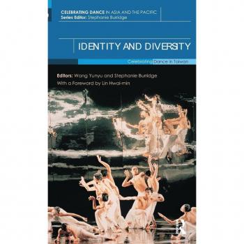 Identity and Diversity: Celebrating Dance in Taiwan (Celebrating Dance in Asia and the Pacific, Band 5)