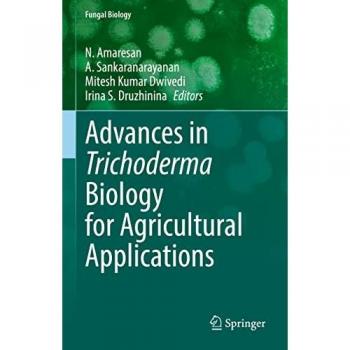 Advances in Trichoderma Biology for Agricultural Applications (Fungal Biology)