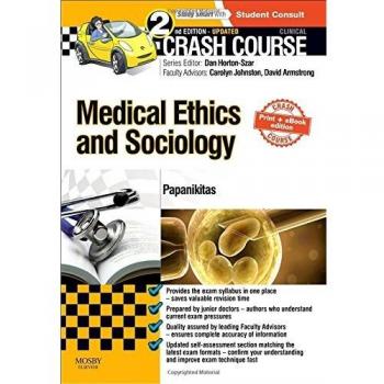 Crash Course Medical Ethics and Sociology Updated Print eBook edition by Papanikitas & Andrew Portfolio GP & Oxford & London and Bucks TutorFacilitator i