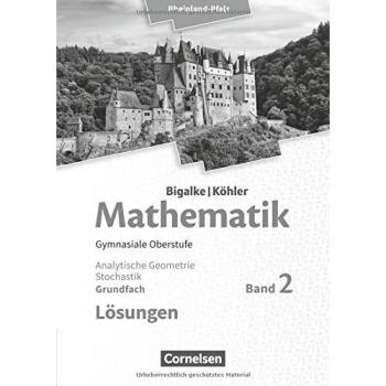 Mathematik Sekundarstufe II Grundfach Band 2 - Analytische Geometrie, Stochastik - Rheinland-Pfalz. Lösungen zum...