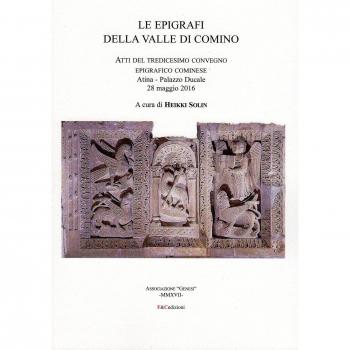 Le epigrafi della Valle di Comino. Atti del 13° Convegno epigrafico cominese (Atina, 28 maggio 2016)