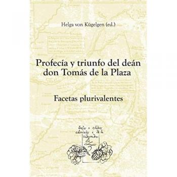 Profecía y triunfo. La Casa del Deán Tomás de la Plaza. Facetas plurivalentes
