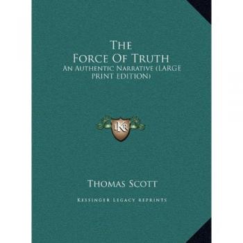 The Force Of Truth: An Authentic Narrative (LARGE PRINT EDITION)