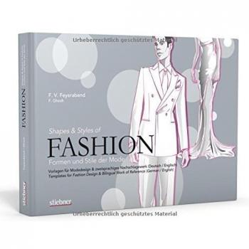Fashion - Formen und Stile der Mode: Vorlagen für Modedesign & zweisprachiges Nachschlagewerk (Deutsch/Englisch)