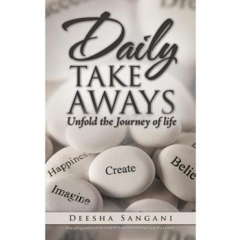 Daily Take Aways: Unfold the Journey of life