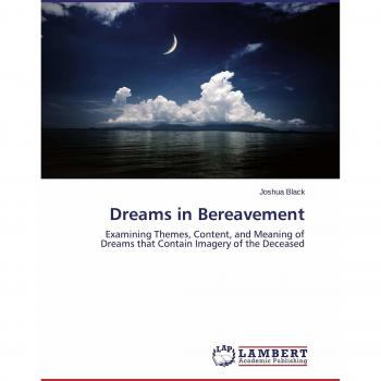 Dreams in Bereavement: Examining Themes, Content, and Meaning of Dreams that Contain Imagery of the Deceased