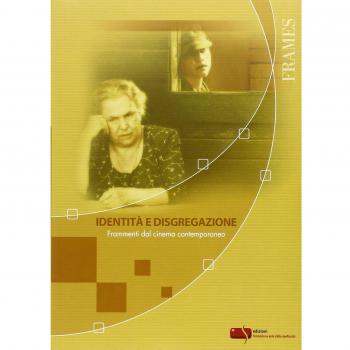 Identità e disgregazione. Frammenti dal cinema contemporaneo