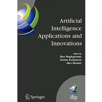 Artificial Intelligence Applications and Innovations: 3rd IFIP Conference on Artificial Intelligence Applications and Innovations (AIAI), 2006, June ... and Communication Technology, Band 204)