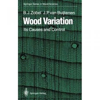 Wood Variation: Its Causes and Control (Springer Series in Wood Science)