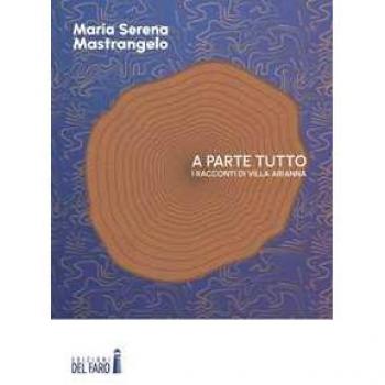 A parte tutto. I racconti di Villa Arianna