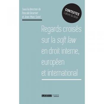 Regards croisés sur la soft law en droit interne, européen et international