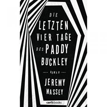 Die letzten vier Tage des Paddy Buckley: Roman