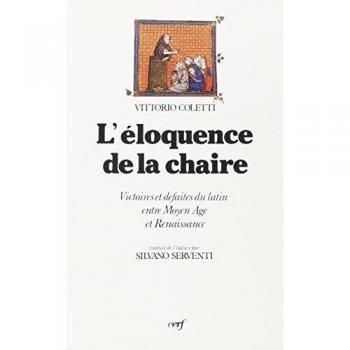 L'éloquence De La Chaire - Victoires Et Défaites Du Latin Entre Moyen Âge Et Renaissance