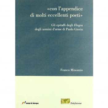 Con l'appendice di molti eccellenti poeti. Gli epitaffi degli Elogia degli uomini d'arme di Paolo Giovio
