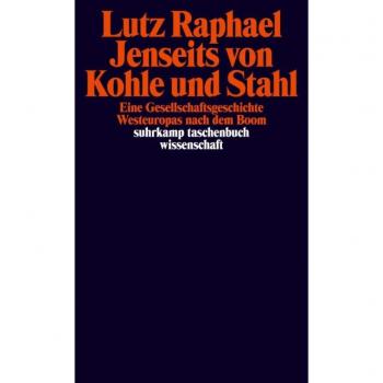 Raphael, Lutz: Jenseits von Kohle und Stahl