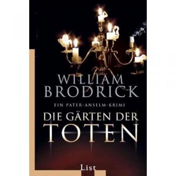 Die Gärten der Toten: Ein Pater-Anselm-Krimi (List Taschenbuch) - William Brodrick