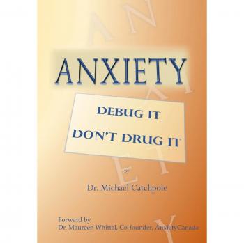 Anxiety: Debug It Don't Drug It
