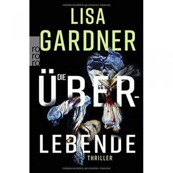 Lisa Gardner Die Überlebende (Detective D. D. Warren, Band 6)