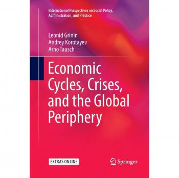 Economic Cycles, Crises, and the Global Periphery (International Perspectives on Social Policy, Administration, and Practice)