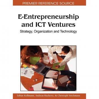 E-Entrepreneurship and ICT Ventures: Strategy, Organization and Technology