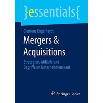 Mergers & Acquisitions: Strategien, Ablaufe und Begriffe im Unternehmenskauf (essentials)