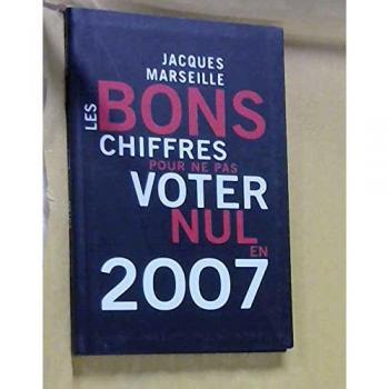 Les bons chiffres pour ne pas voter nul en 2007 - Jacques Marseille