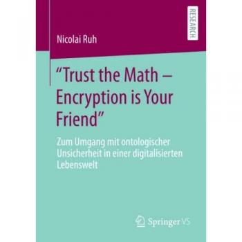 Trust the Math Encryption is Your Friend