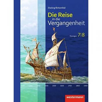 Die Reise in die Vergangenheit - Ausgabe 2012 für Thüringen: Schülerband 7 / 8