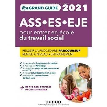 Mon Grand Guide pour entrer en école du travail social- 2021 - ASS, ES, EJE