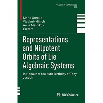 Representations and Nilpotent Orbits of Lie Algebraic Systems: In Honour of the 75th Birthday of Tony Joseph (Progress in Mathematics, 330, Band 330)