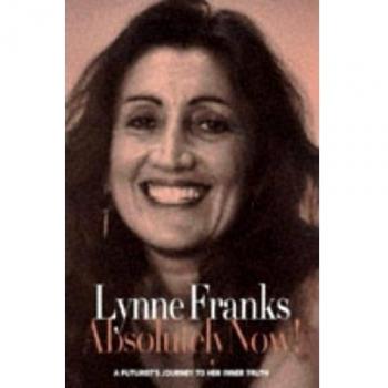 Lynne Franks - Absolutely Now: A Futurist's Journey to Her Inner Truth - Preis vom 18.09.2025 05:07:49 h