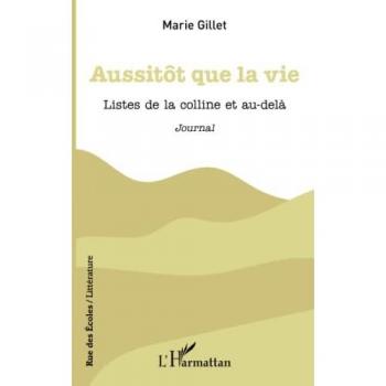 Aussitôt que la vie : listes de la colline et au-delà : journal