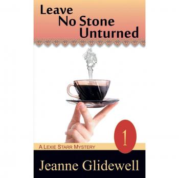 Leave No Stone Unturned (a Lexie Starr Mystery, Book 1)