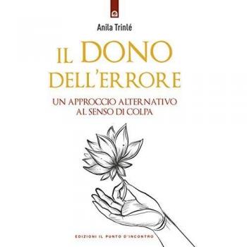 Il dono dell'errore. Un approccio alternativo al senso di colpa