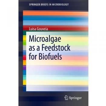 Microalgae as a Feedstock for Biofuels (SpringerBriefs in Microbiology)