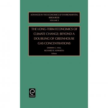 The Long-Term Economics of Climate Change: Beyond a Doubling of Greenhouse Gas Concentrations (Advances in the Economics of Environmental Resources): ... of Environmental Resources, 3, Band 3)