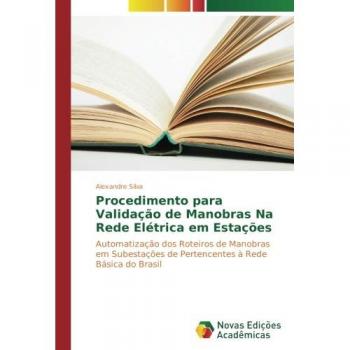 Silva, Alexandre: Procedimento para Validação de Manobras Na Rede Elétrica em Estações