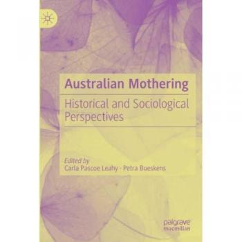 Australian Mothering: Historical and Sociological Perspectives