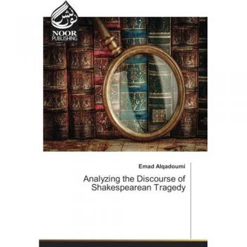 Alqadoumi, Emad: Analyzing the Discourse of Shakespearean Tragedy