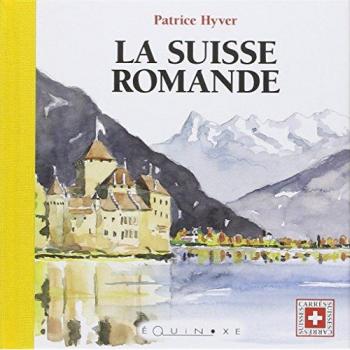 La Suisse romande - Patrice Hyver - Equinoxe - relié - Beau livre