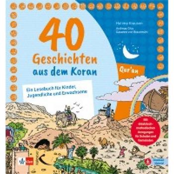 40 Geschichten aus dem Koran: Ein Lesebuch für Kinder, Jugendliche und Erwachsene