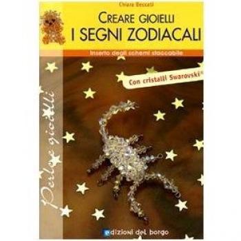 Creare gioielli. Segni zodiacali. Ediz. illustrata