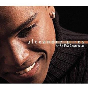 Alexandre Pires - So Pra Contrariar