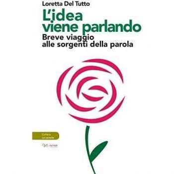 L' idea viene parlando. Breve viaggio alle sorgenti della parola