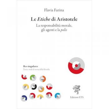 Le etiche di Aristotele. La responsabilità morale, gli agenti e l...